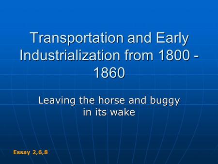 Transportation and Early Industrialization from