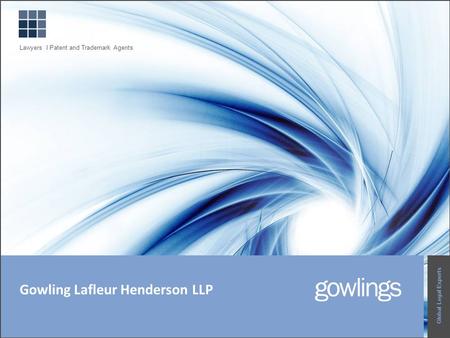 Gowling Lafleur Henderson LLP Global Legal Experts Lawyers I Patent and Trademark Agents.