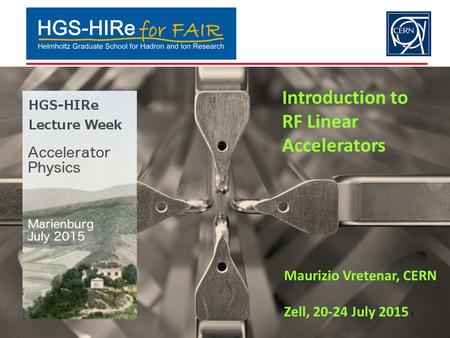 1 Introduction to RF Linear Accelerators Maurizio Vretenar, CERN Zell, 20-24 July 2015.