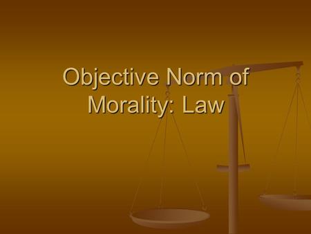 Objective Norm of Morality: Law