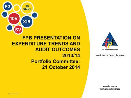 FPB PRESENTATION ON EXPENDITURE TRENDS AND AUDIT OUTCOMES 2013/14 Portfolio Committee: 21 October 2014 16/ 10/ 2014.