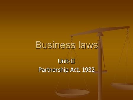 Business laws Unit-II Partnership Act, 1932. Introduction to Topic One of the forms in which business can be carried on is ‘partnership’, where two or.