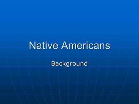 Native Americans Background. What are the most important events in Early American History.