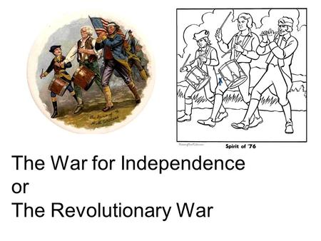 The War for Independence or The Revolutionary War.
