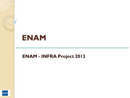 ENAM ENAM - INFRA Project 2013.