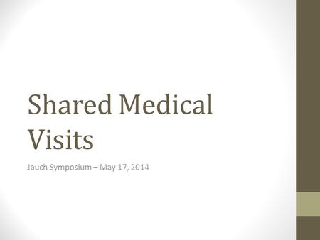 Shared Medical Visits Jauch Symposium – May 17, 2014.
