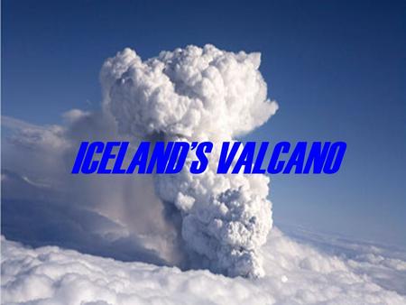 ICELAND’S VALCANO. All eyes in the volcanology community are focused on Eyjafjallajökull’s far larger sister, called Katla, which could cause disruption.