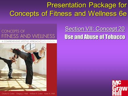 Presentation Package for Concepts of Fitness and Wellness 6e Section VII: Concept 20 Use and Abuse of Tobacco.