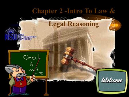 Chapter 2 -Intro To Law & Legal Reasoning This is only an overview of the “Black Letter” law ! This is a cursory inspection of the legal system outlined.