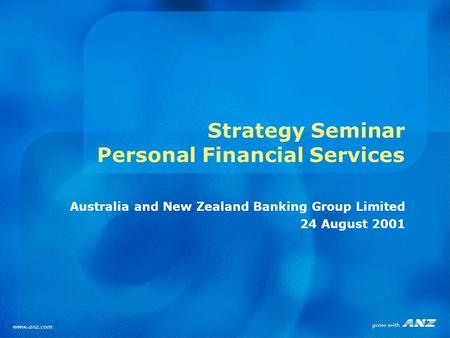 Strategy Seminar Personal Financial Services Australia and New Zealand Banking Group Limited 24 August 2001.
