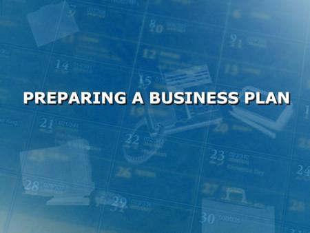 PREPARING A BUSINESS PLAN. What is a Business Plan? Written documentWritten document Describes steps in opening and operating a successful businessDescribes.