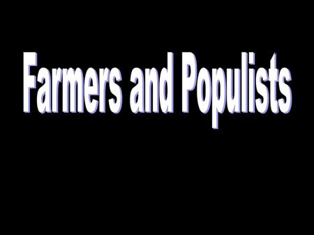 Farmer’s Problems -weather problems Drought and storms cause crops to fail – lose money -falling prices -increasing debt Farmers cannot pay for loans;