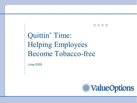 Quittin’ Time: Helping Employees Become Tobacco-free June 2005.