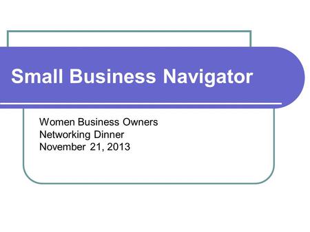 Small Business Navigator Women Business Owners Networking Dinner November 21, 2013.