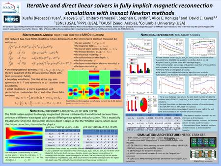 Iterative and direct linear solvers in fully implicit magnetic reconnection simulations with inexact Newton methods Xuefei (Rebecca) Yuan 1, Xiaoye S.