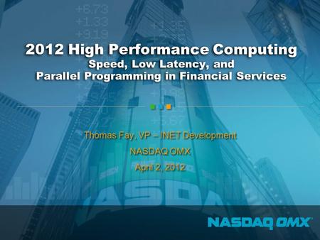 2012 High Performance Computing Speed, Low Latency, and Parallel Programming in Financial Services 2012 High Performance Computing Speed, Low Latency,