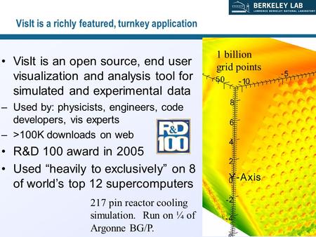 11 4 VisIt is a richly featured, turnkey application VisIt is an open source, end user visualization and analysis tool for simulated and experimental data.