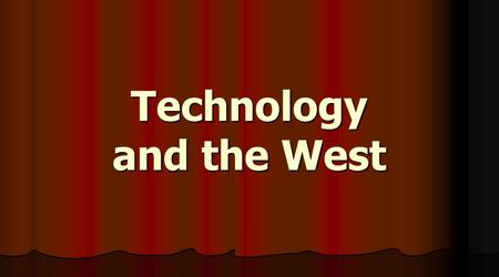 Technology and the West
