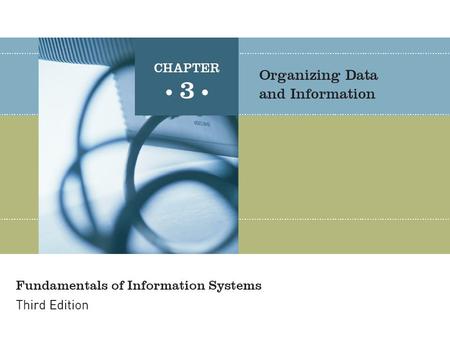 Fundamentals of Information Systems, Third Edition2 Principles and Learning Objectives The database approach to data management provides significant advantages.
