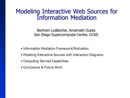 Modeling Interactive Web Sources for Information Mediation Information Mediation Framework/Motivation Modeling Interactive Sources with Interaction Diagrams.