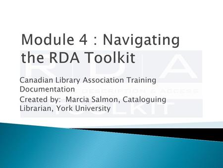 Canadian Library Association Training Documentation Created by: Marcia Salmon, Cataloguing Librarian, York University.