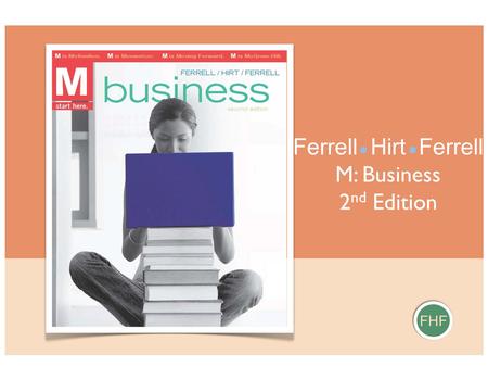FHF Ferrell Hirt Ferrell M: Business 2 nd Edition.