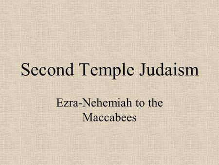 Ezra-Nehemiah to the Maccabees