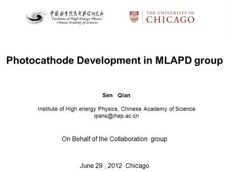 Photocathode Development in MLAPD group Sen Qian Institute of High energy Physics, Chinese Academy of Science On Behalf of the Collaboration.