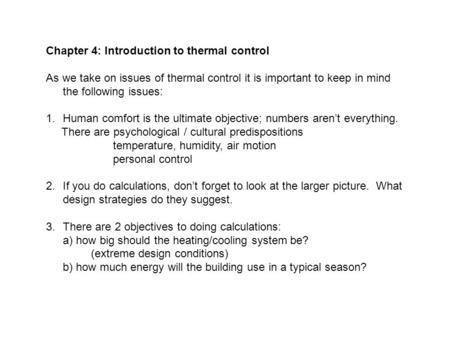 Chapter 4: Introduction to thermal control As we take on issues of thermal control it is important to keep in mind the following issues: 1.Human comfort.