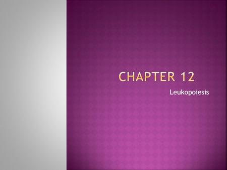Chapter 12 Leukopoiesis.