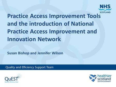 Practice Access Improvement Tools and the introduction of National Practice Access Improvement and Innovation Network Susan Bishop and Jennifer Wilson.