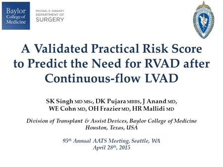 A Validated Practical Risk Score to Predict the Need for RVAD after Continuous-flow LVAD SK Singh MD MSc, DK Pujara MBBS, J Anand MD, WE Cohn MD, OH.