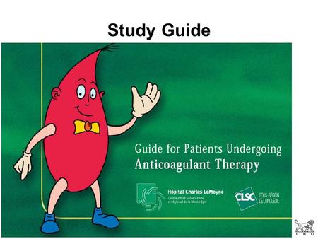 Study Guide Guide for Patients Undergoing Anticoagulant Therapy.