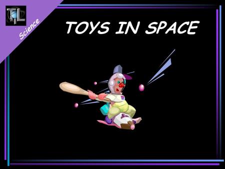TOYS IN SPACE.