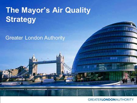 1 The Mayor’s Air Quality Strategy Greater London Authority.