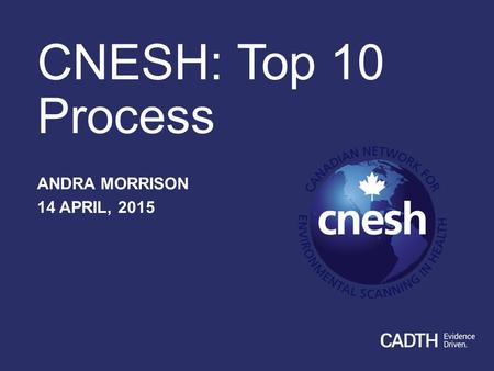 CNESH: Top 10 Process ANDRA MORRISON 14 APRIL, 2015.