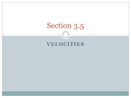 Section 3.5 Velocities.