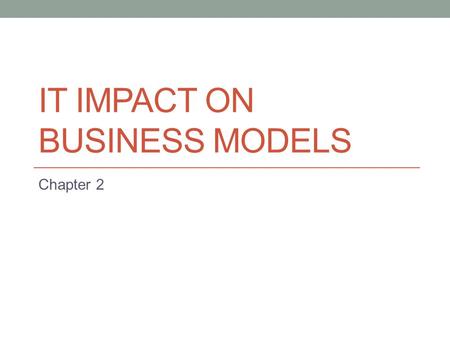 IT Impact on Business Models