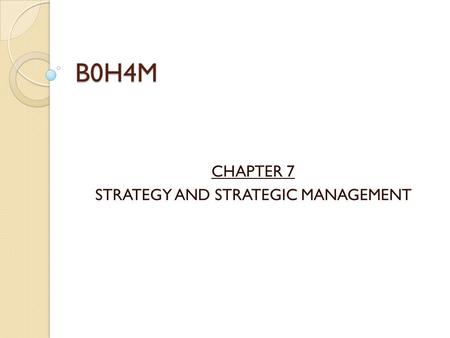 CHAPTER 7 STRATEGY AND STRATEGIC MANAGEMENT