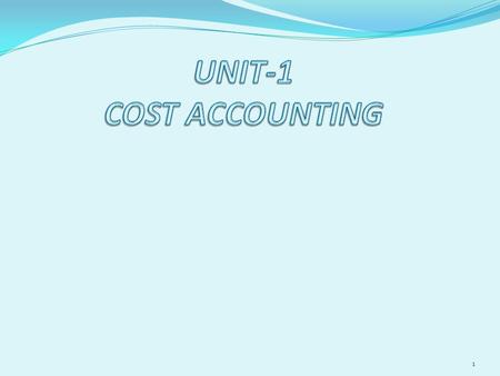 UNIT-1 COST ACCOUNTING.