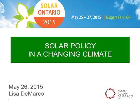 SOLAR POLICY IN A CHANGING CLIMATE May 26, 2015 Lisa DeMarco 1.