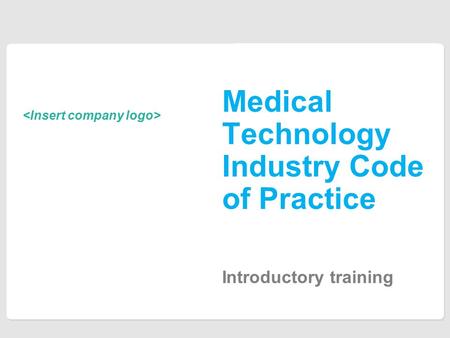 Introductory training Medical Technology Industry Code of Practice.