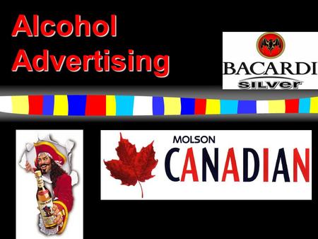 Alcohol Advertising Our Goals  Increase awareness and become more informed about advertising influences  Understand how advertisers present a distorted.