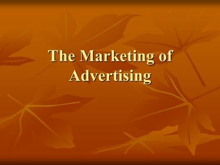 The Marketing of Advertising. Marketing and Advertising Marketing- the process of planning and executing the conception, pricing, distribution, and promotion.