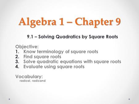 9.1 – Solving Quadratics by Square Roots