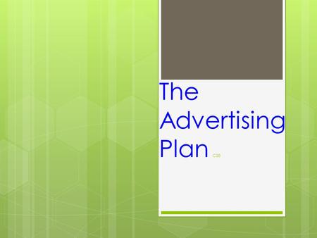 The Advertising Plan C38. Objectives  List advantages and disadvantages of newspapers, magazines, direct mail, television, and radio.  Explain the four.