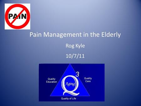 Aging Q3 ACOVE #10 Pain Management in the Elderly Rog Kyle 10/7/11.