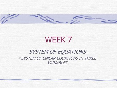 SYSTEM OF EQUATIONS SYSTEM OF LINEAR EQUATIONS IN THREE VARIABLES