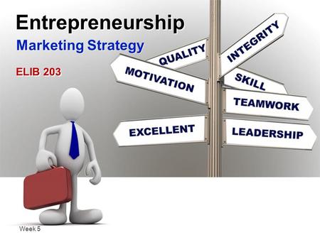 Week 5 Marketing Strategy Entrepreneurship ELIB 203.