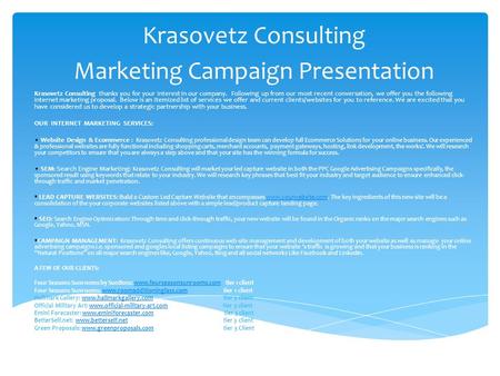 Krasovetz Consulting Marketing Campaign Presentation Krasovetz Consulting thanks you for your interest in our company. Following up from our most recent.